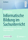 Informatische Bildung im Sachunterricht