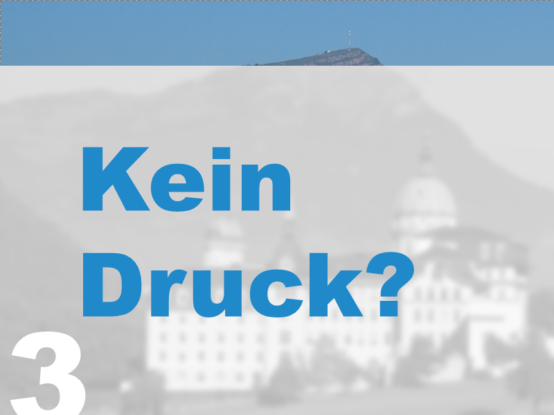 3. Kein Druck?