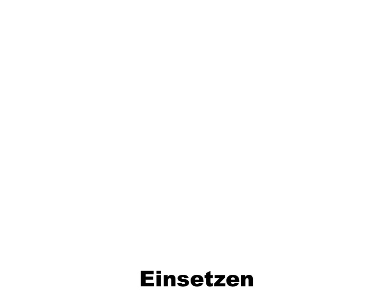 
Einsetzen
