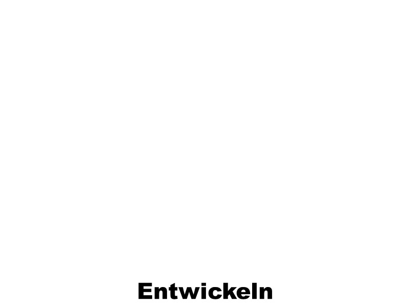 
ENTWICKELN
