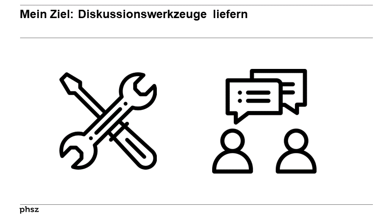 Mein Ziel: Diskussionswerkzeuge liefern