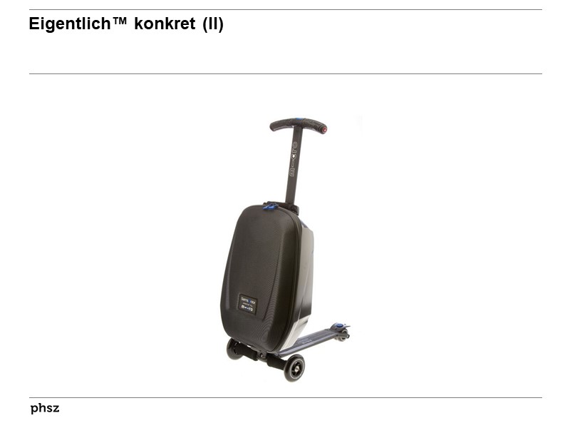 Eigentlich™ konkret (II)