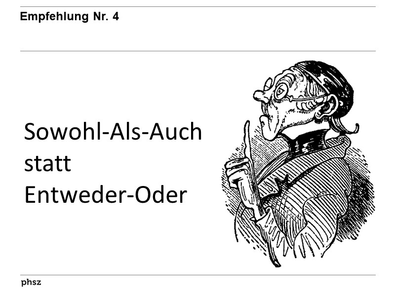 Empfehlung 4: Sowohl-Als-Auch statt Entweder-Oder