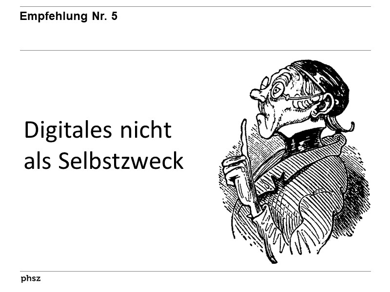 Empfehlung 5: Digitales nicht zum Selbstzweck