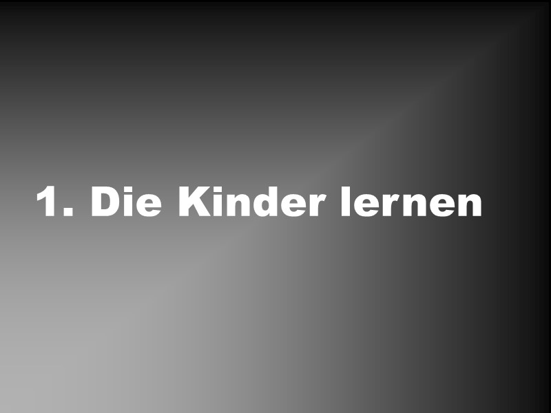 1. Die Kinder lernen