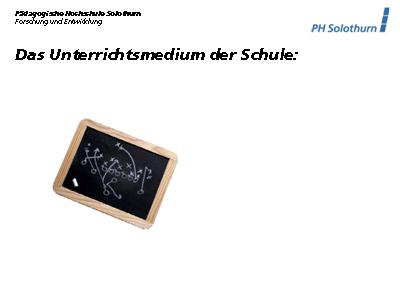 Das Unterrichtsmedium der Schule