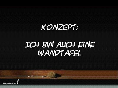 Konzept: Ich bin auch eine Wandtafel