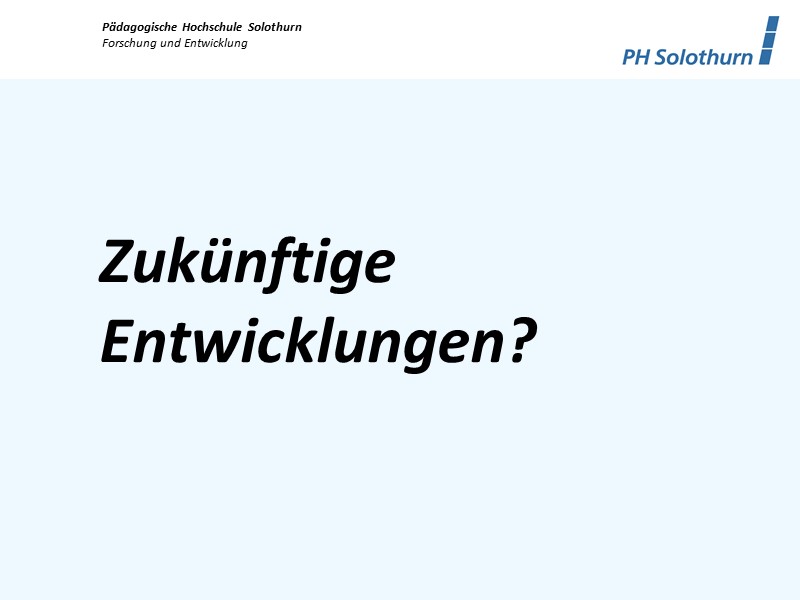 Zukünftige Entwicklungen?