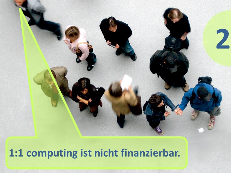 Mythos 2: 1:1 computing ist nicht finanzierbar.