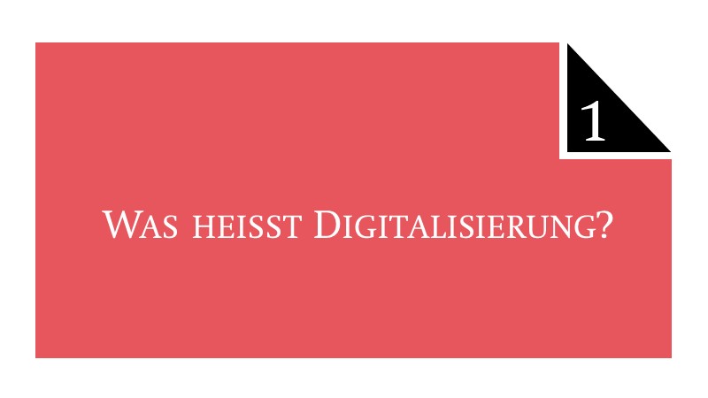 1. Was heisst Digitalisierung?