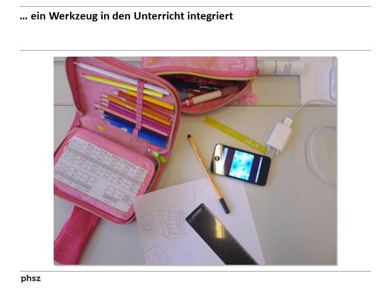  ... ein Werkzeug in den Unterricht integriert