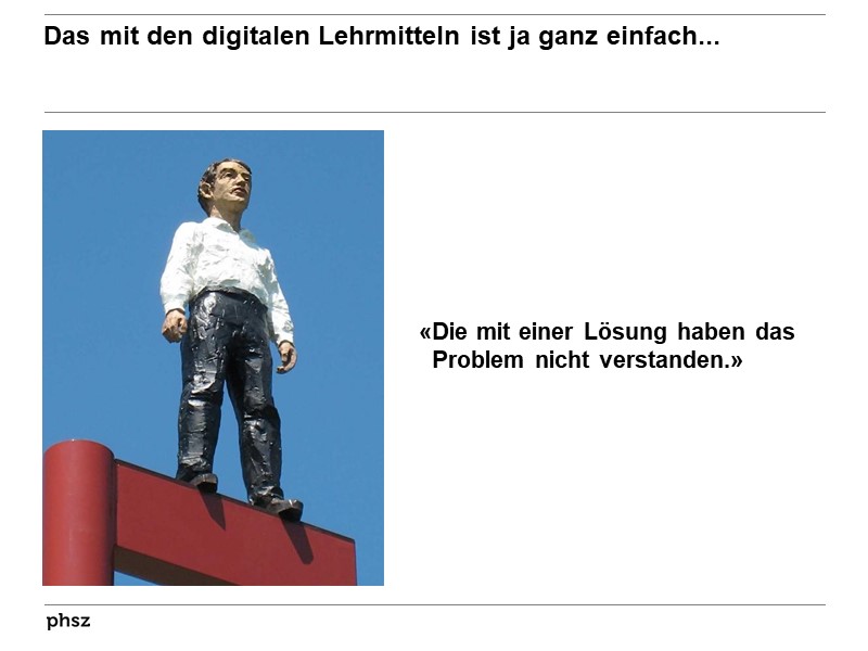 Mit den digitalen Lehrmitteln ist es ja ganz einfach...