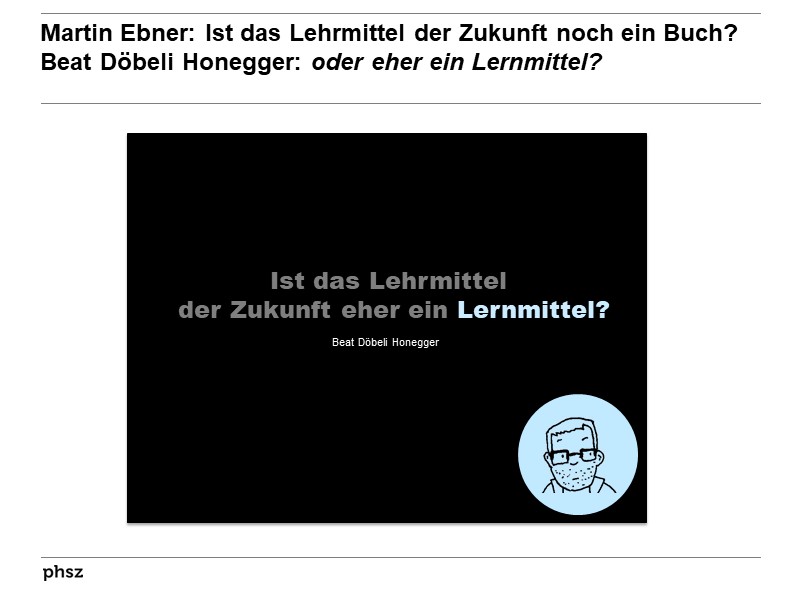 Ist das Lehrmittel der Zukunft eher ein Lernmittel?