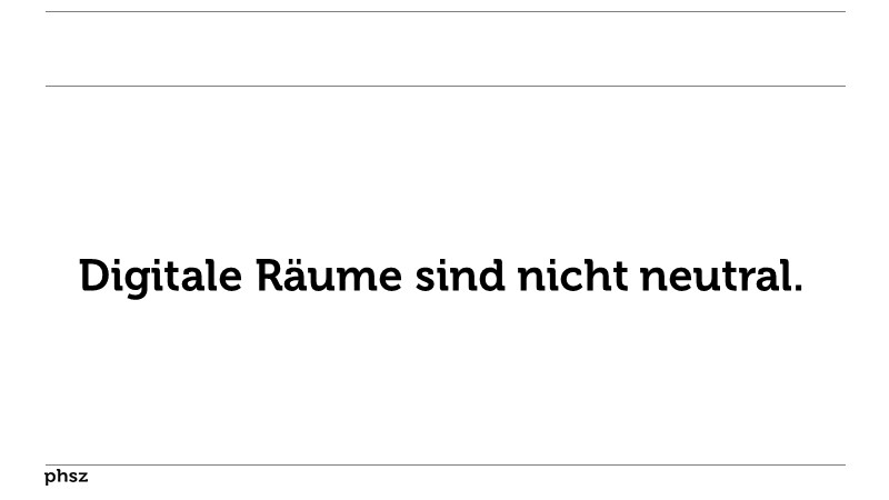 Digitale Räume sind nicht neutral.