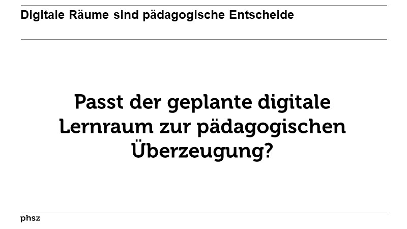 Digitale Räume sind pädagogische Entscheide