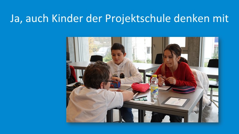 Ja, auch Kinder der Projektschule denken mit 