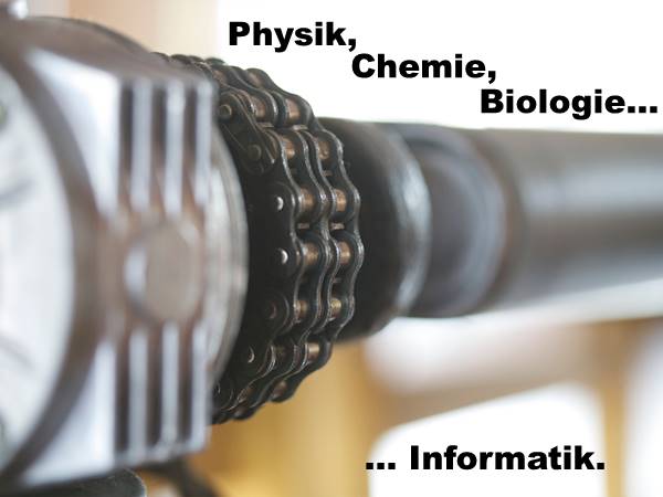 Physik, Chemie, Biologie - und Informatik!