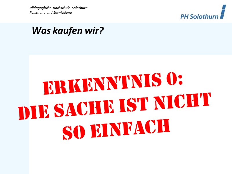 Erkenntnis 0: Die Sache ist nicht so einfach