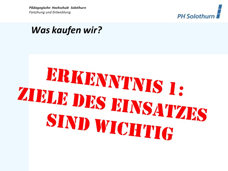 Erkenntnis 1: Ziele des Einsatzes sind wichtig