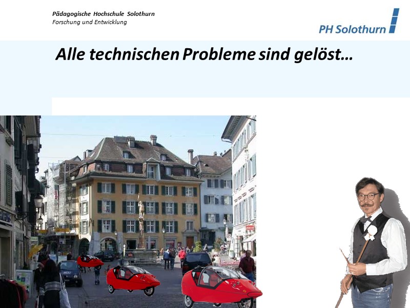 Alle technischen Probleme sind gelöst…