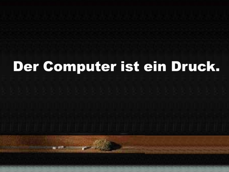 Der Computer ist ein Druck