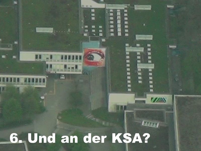 6. ... Und an der KSA?