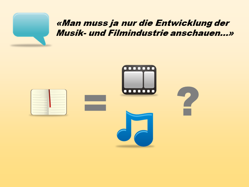 Man muss ja nur die Entwicklung der Musik- und Filmbranche betrachten