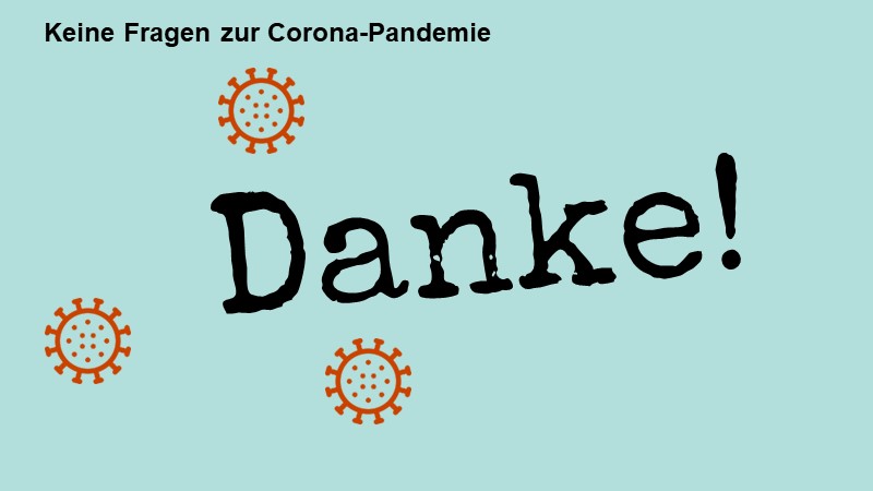 Keine Fragen zur Corona-Pandemie