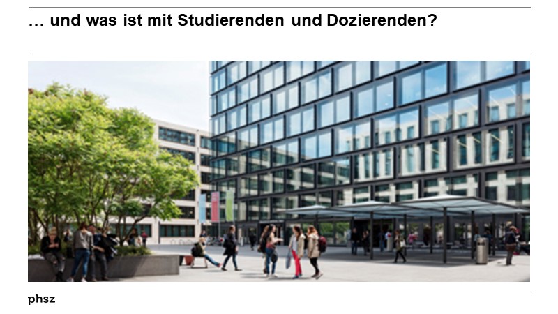 … und was ist mit Studierenden und Dozierenden?