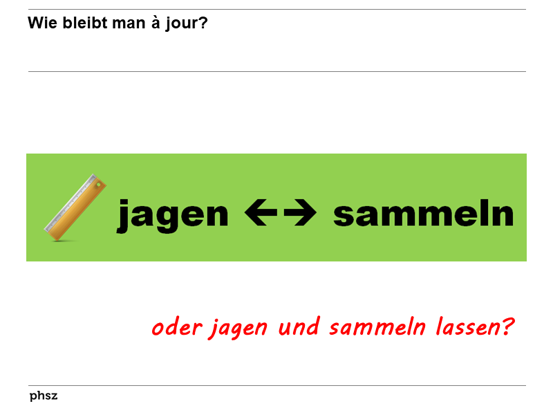 Jagen oder Sammeln (lassen)