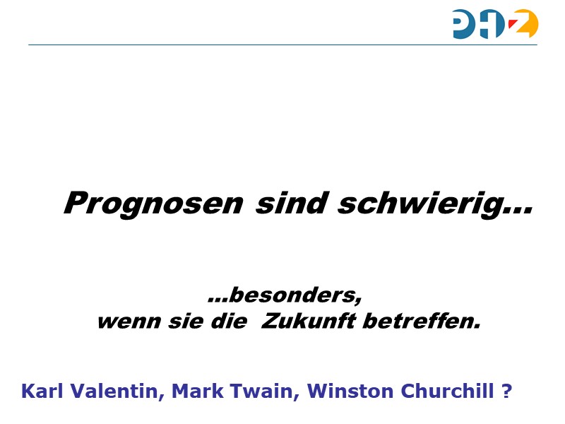 Prognosen sind schwierig...