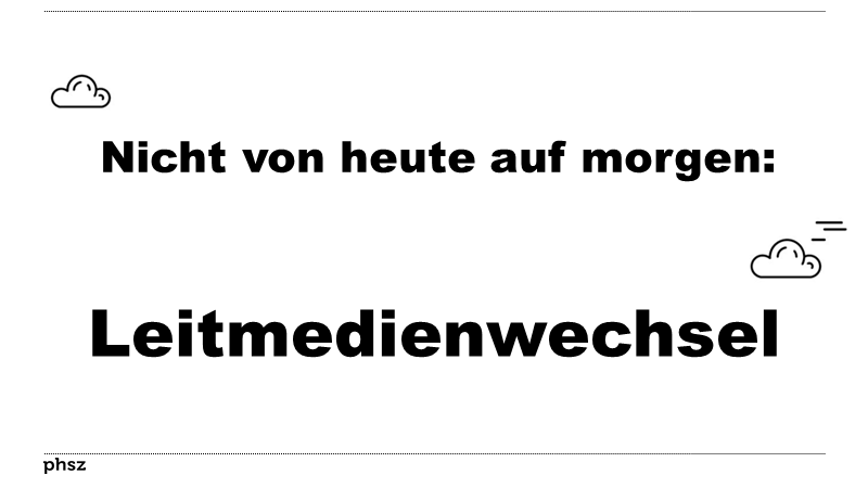 Nicht von heute auf morgen: Leitmedienwechsel