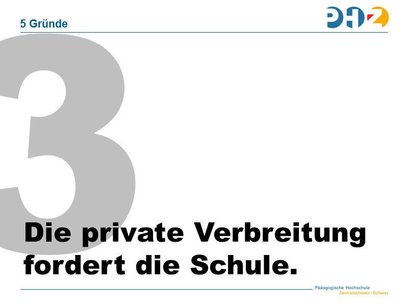 3. Die private Verbreitung fordert die Schule